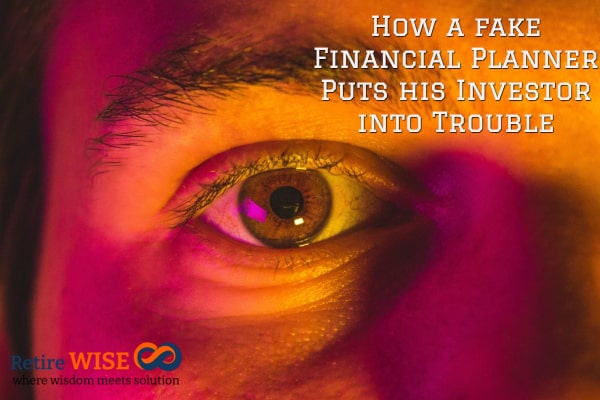 How a fake Financial Planner Puts his Investor into Trouble