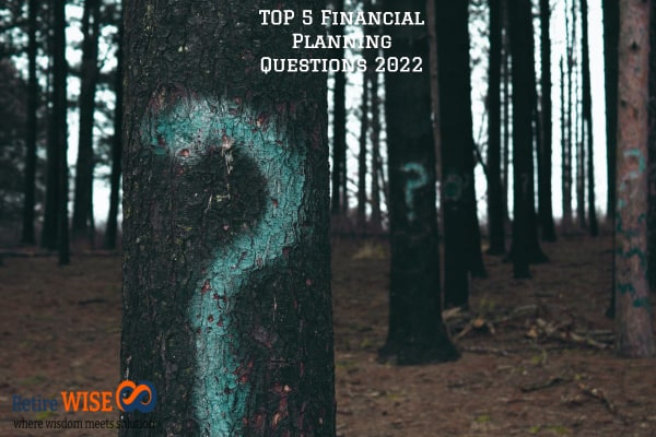 TOP 5 Financial Planning Questions 2022