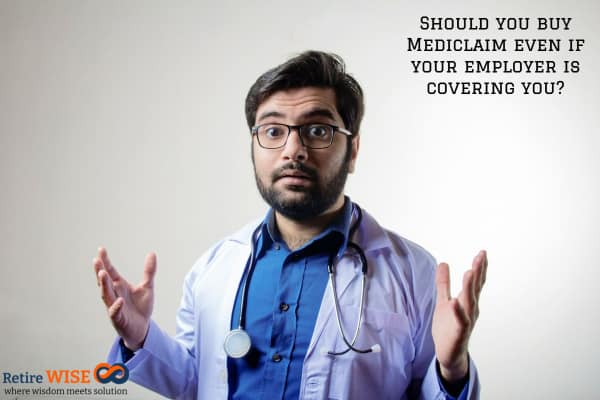 Should you buy Mediclaim even if your employer is covering you?