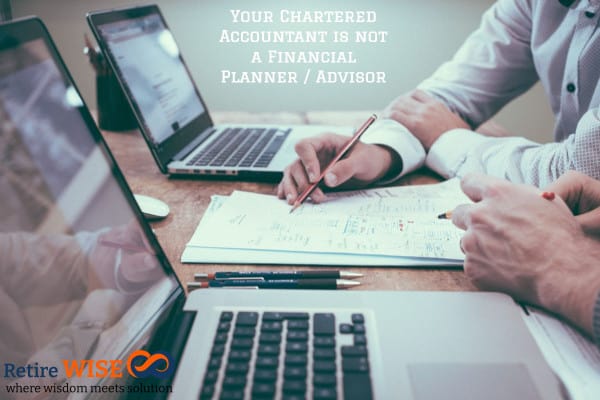 Chartered Accountant is not a Financial Planner Your Chartered Accountant is not a Financial Planner / Advisor