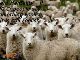 Herd Mentality - If 10 Cr people say something Foolish, it is still Foolish