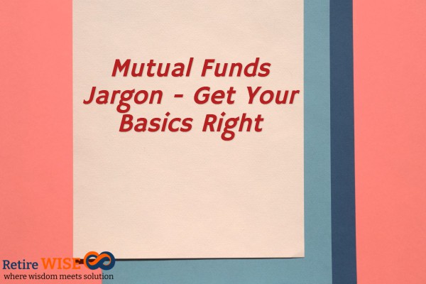 Mutual Funds Jargon - Get Your Basics Right