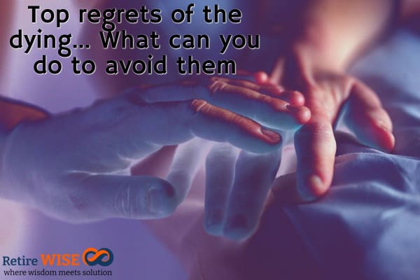 Top regrets of the dying... What can you do to avoid them