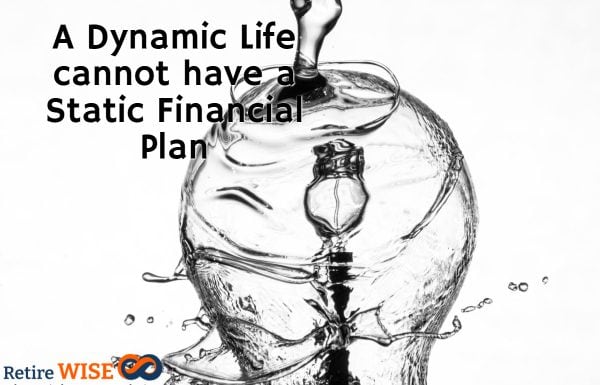 A Dynamic Life cannot have a Static Financial Plan