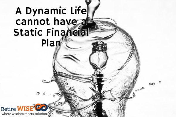 A Dynamic Life cannot have a Static Financial Plan