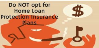 Do NOT opt for Home Loan Protection Insurance Plans
