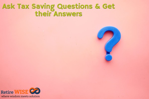 Ask Tax Saving Questions & Get their Answers