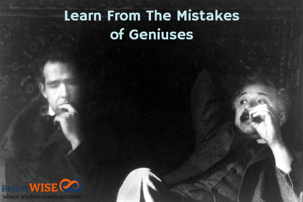 Learn From The Mistakes of Geniuses