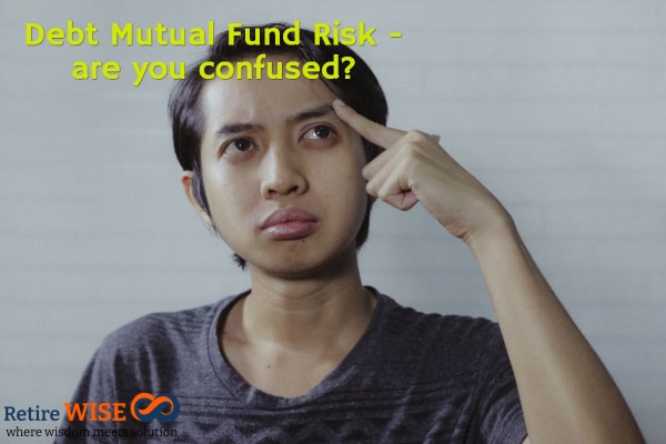 Debt Mutual Fund Risk - are you confused?