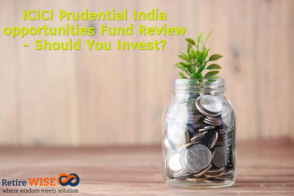 ICICI Prudential India opportunities Fund Review - Should You Invest?