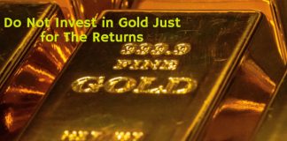 Do Not Invest in Gold Just for The Returns