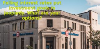 Falling interest rates put investment goals in jeopardy. What are your options?