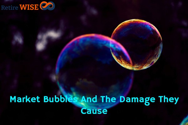 Market Bubbles And The Damage They Cause