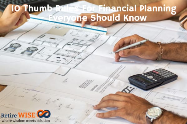 Top 10 General Financial Planning Rules of Thumb 10 Thumb Rules For Financial Planning - Everyone Should Know