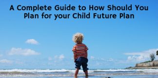 How Should You Plan for your Child Future Plan