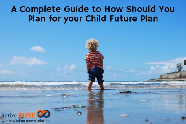 How Should You Plan for your Child Future Plan