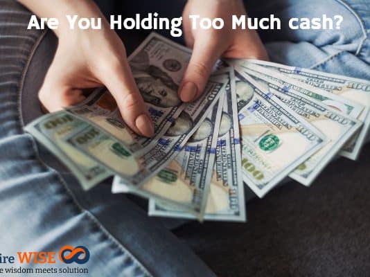 Holding Cash – Are You Holding Too Much cash?