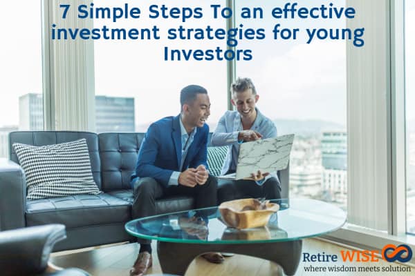 7 Simple Steps To an effective investment strategies for young Investors