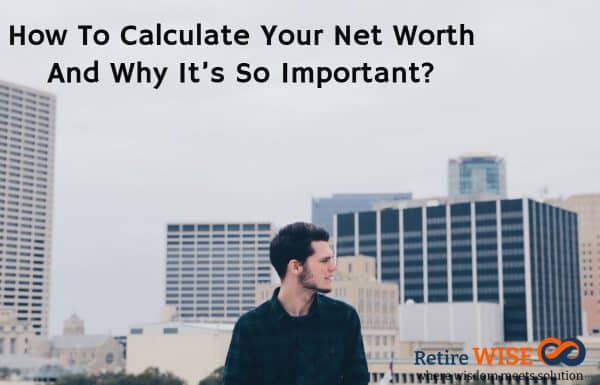 How To Calculate Your Net Worth And Why It’s So Important?