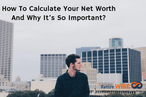 How To Calculate Your Net Worth And Why It’s So Important?