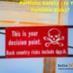 Portfolio Safety : Is Your Portfolio Risky?