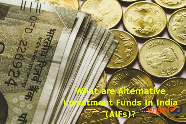 Alternative Investment Funds What are Alternative Investment Funds In India (AIFs)?