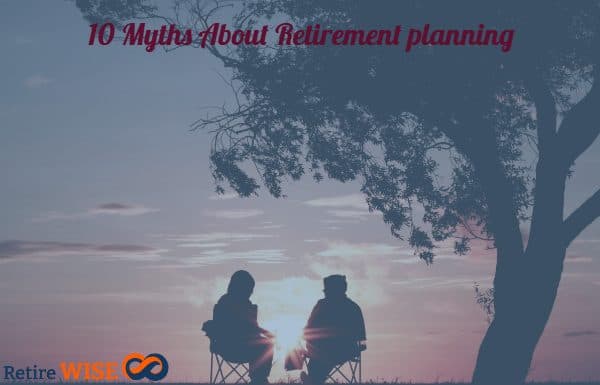 10 Myths About Retirement planning