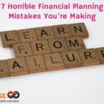 7 Horrible Financial Planning Mistakes You’re Making