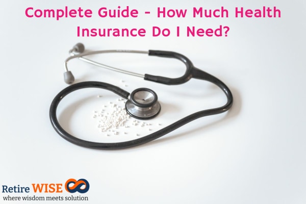 Complete Guide - How Much Health Insurance Do I Need_