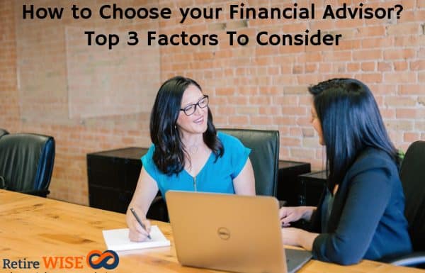 How to Choose your Financial Advisor? Top 3 Factors To Consider