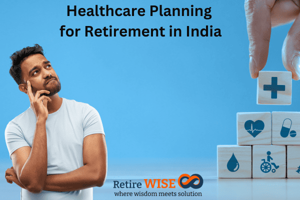 Healthcare Planning for Retirement in India